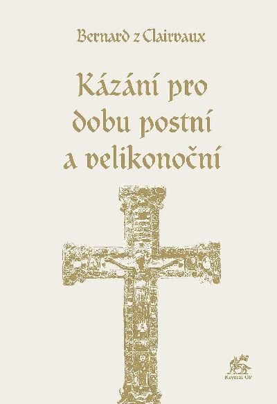 Kázání pro dobu postní a velikonoční_Bernard z Clairvaux_330,-